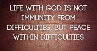 Life with God is not immunity from difficulties, but peace within ...